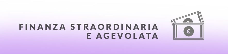 Finanza straordinaria e agevolata